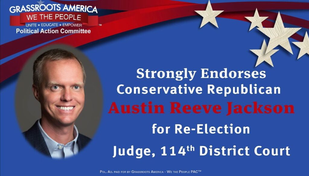 Re-Elect Austin Reeve Jackson for Judge, 114th District Court